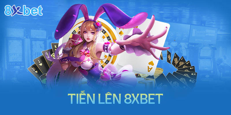 Hướng dẫn cách chơi tiến lên 8XBet đơn giản chi tiết cho tân thủ 5 Hướng dẫn cách chơi tiến lên 8XBet đơn giản chi tiết cho tân thủ