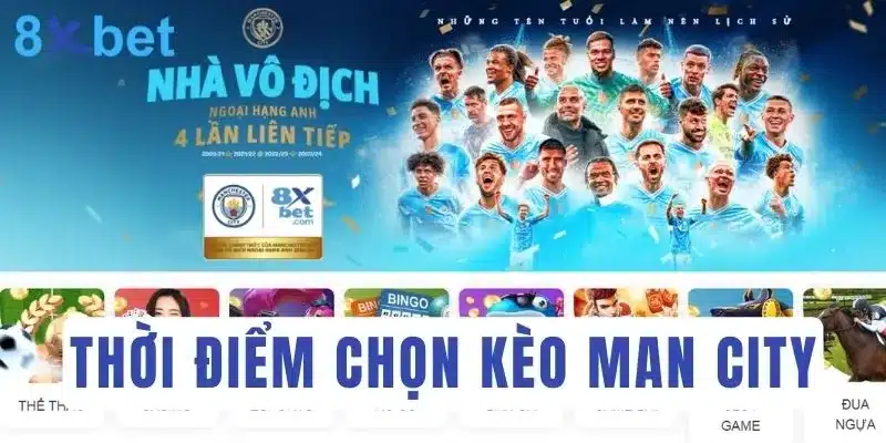 Kèo Man City - Top 3 kinh nghiệm soi kèo cực chuẩn 4 Lựa chọn thời gian cá cược cho CLB Man City phù hợp