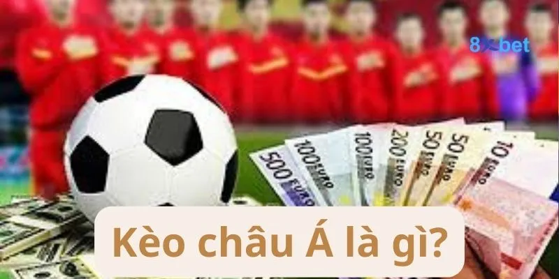 Kèo Châu Á - Tất Tật Thông Tin Về Kèo Châu Á Cho Người Mới 1 Kèo Châu Á là kèo hấp dẫn và thú vị