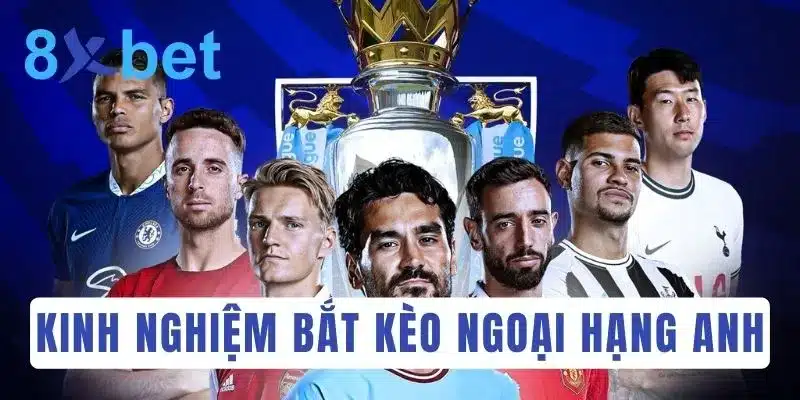 Cá độ bóng đá Anh: Soi kèo Ngoại hạng Anh hôm nay 3 3 chiến thuật soi kèo Ngoại hạng Anh hôm nay