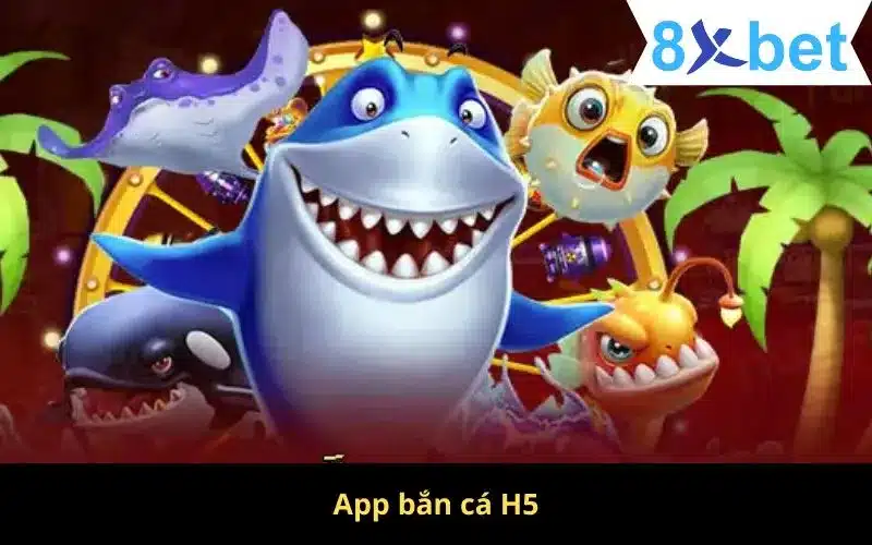 App Bắn Cá H5 - Thiên Đường Chơi Game Số 1 Tại Việt Nam 4 App bắn cá H5