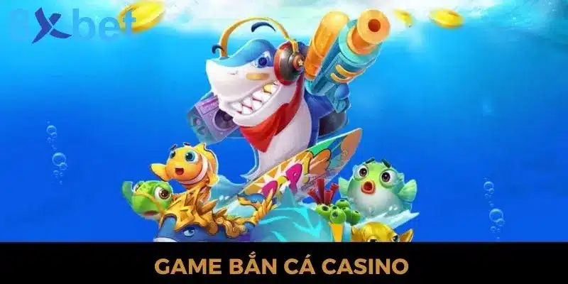 Bắn cá casino - Siêu Phẩm Giải Trí Trực Tuyến Hàng Đầu 2024 7 Bắn cá casino - Siêu Phẩm Giải Trí Trực Tuyến Hàng Đầu 2024