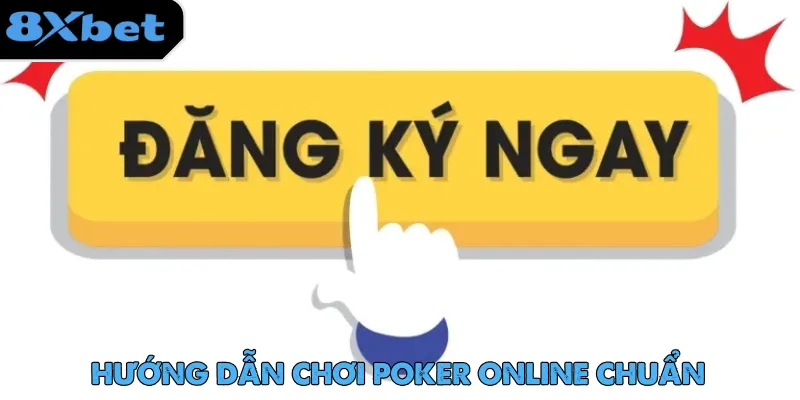 Chơi Poker Online - Game Bài Hot Nhất Trong Năm 2025 7 Đăng ký tài khoản 8xbet để nhanh chóng tham gia chơi Poker online