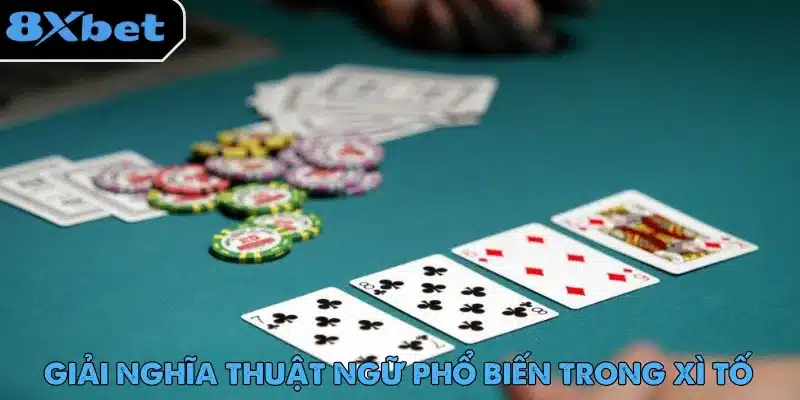 Xì Tố – Hướng Dẫn Luật Chơi Dành Cho Người Mới Bắt Đầu 14 Xì Tố sở hữu hệ thống thuật ngữ riêng biệt thu hút người mới tham gia