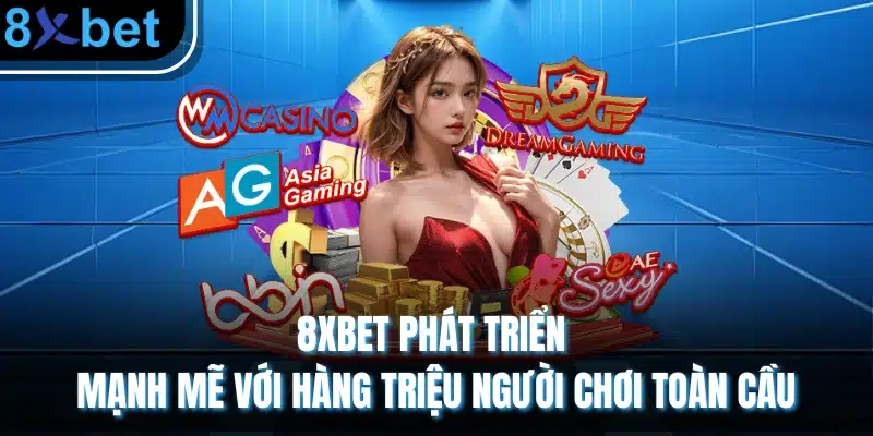 8xbet - Trang Chủ 8xbet Chính Thức | Nhà Cái Đến Từ Châu Âu 25 8XBET phát triển mạnh mẽ với hàng triệu người chơi toàn cầu